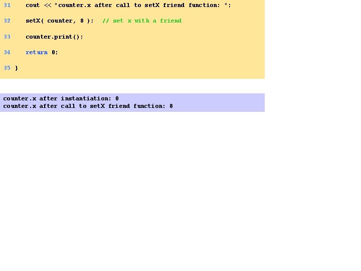 31 cout << "counter. x after call to set. X friend function: "; 32