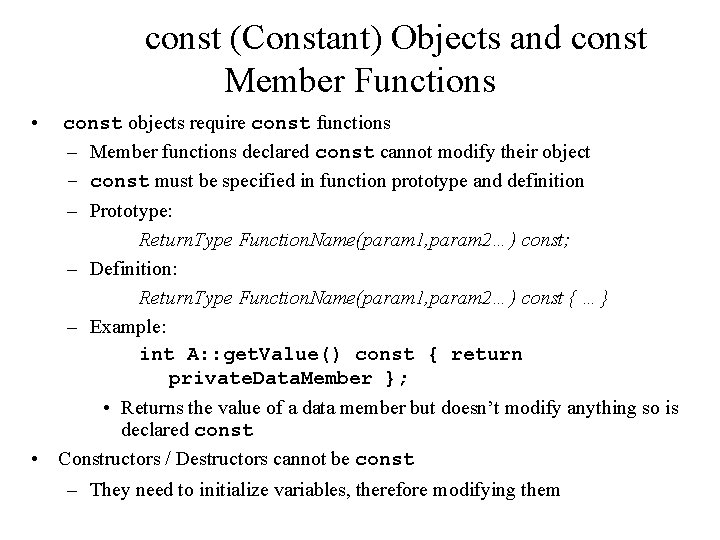 const (Constant) Objects and const Member Functions • const objects require const functions –