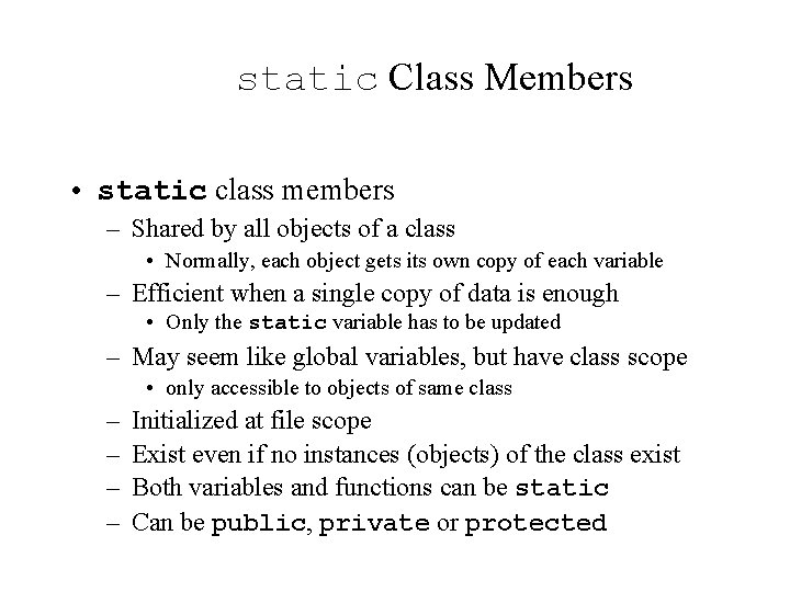 static Class Members • static class members – Shared by all objects of a