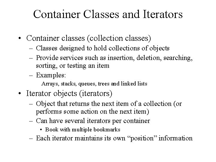 Container Classes and Iterators • Container classes (collection classes) – Classes designed to hold