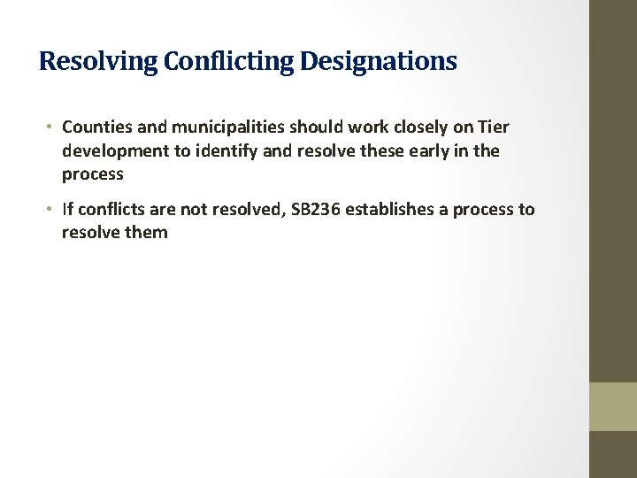 Resolving Conflicting Designations • Counties and municipalities should work closely on Tier development to