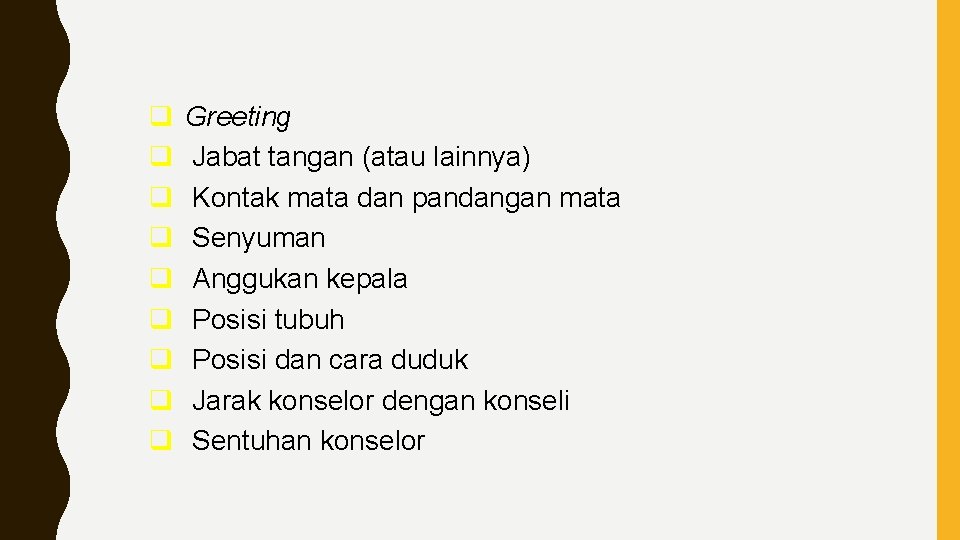 q q q q q Greeting Jabat tangan (atau lainnya) Kontak mata dan pandangan