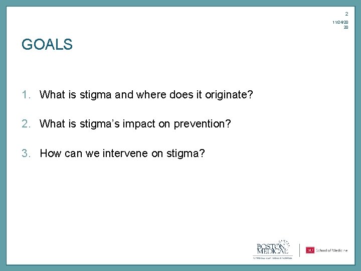 2 11/24/20 20 GOALS 1. What is stigma and where does it originate? 2.