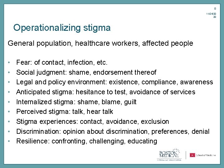 8 11/24/20 20 Operationalizing stigma General population, healthcare workers, affected people • • •