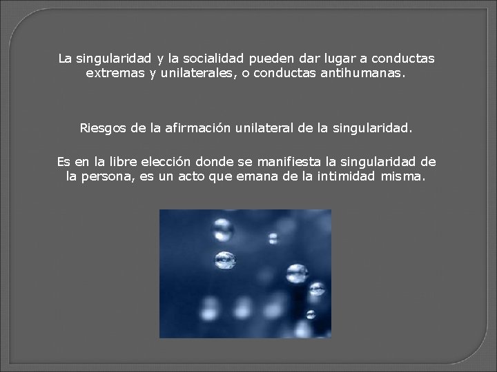 La singularidad y la socialidad pueden dar lugar a conductas extremas y unilaterales, o