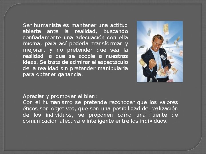 Ser humanista es mantener una actitud abierta ante la realidad, buscando confiadamente una adecuación