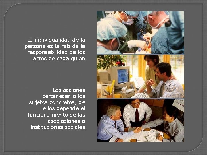 La individualidad de la persona es la raíz de la responsabilidad de los actos