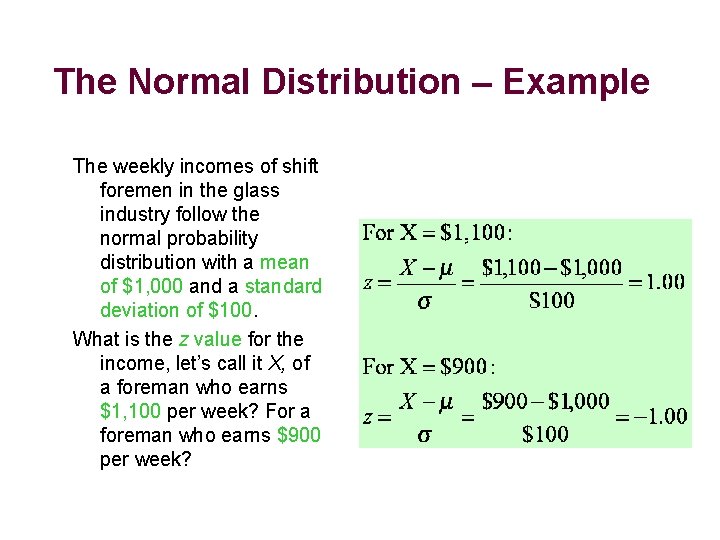 The Normal Distribution – Example The weekly incomes of shift foremen in the glass The Normal Distribution – Example The weekly incomes of shift foremen in the glass