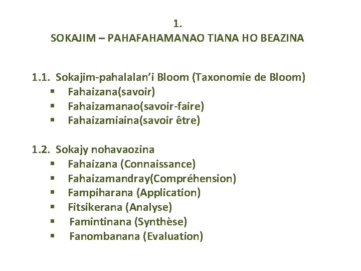 1. SOKAJIM – PAHAFAHAMANAO TIANA HO BEAZINA 1. 1. Sokajim-pahalalan’i Bloom (Taxonomie de Bloom)