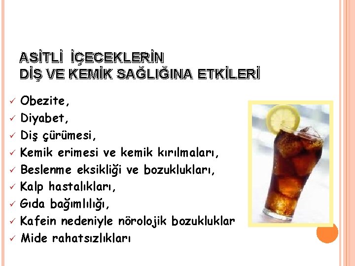 ASİTLİ İÇECEKLERİN DİŞ VE KEMİK SAĞLIĞINA ETKİLERİ ü ü ü ü ü Obezite, Diyabet,