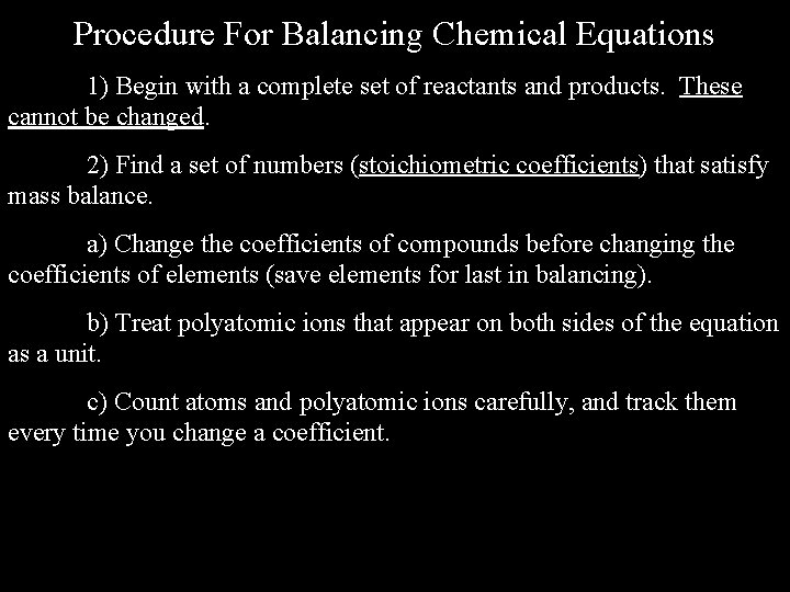 Procedure For Balancing Chemical Equations 1) Begin with a complete set of reactants and