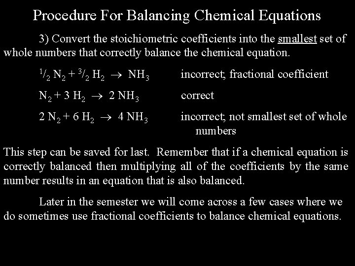 Procedure For Balancing Chemical Equations 3) Convert the stoichiometric coefficients into the smallest set