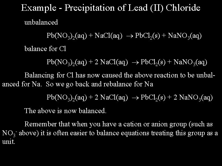 Example - Precipitation of Lead (II) Chloride unbalanced Pb(NO 3)2(aq) + Na. Cl(aq) Pb.