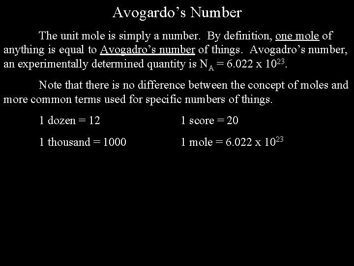 Avogardo’s Number The unit mole is simply a number. By definition, one mole of
