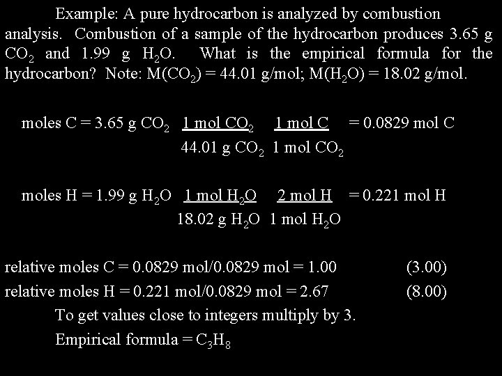 Example: A pure hydrocarbon is analyzed by combustion analysis. Combustion of a sample of