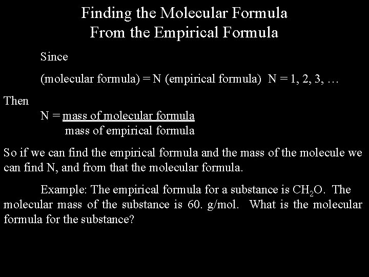 Finding the Molecular Formula From the Empirical Formula Since (molecular formula) = N (empirical