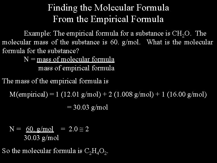 Finding the Molecular Formula From the Empirical Formula Example: The empirical formula for a