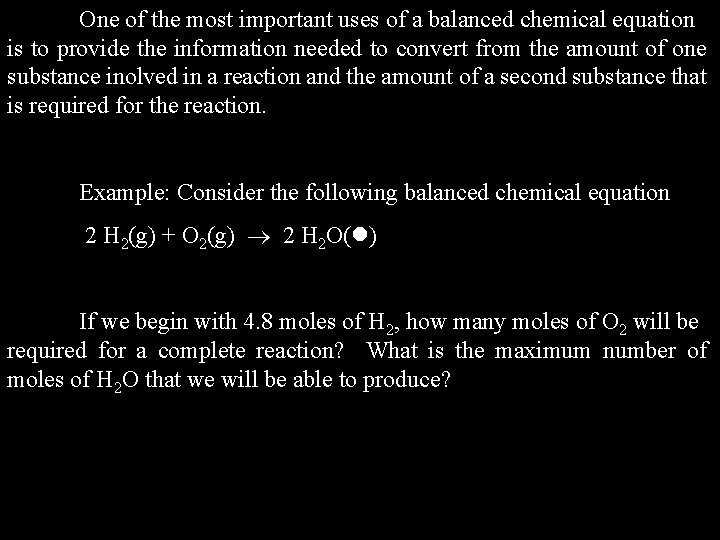 One of the most important uses of a balanced chemical equation is to provide