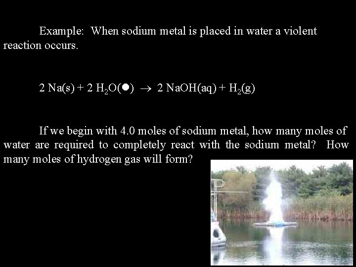 Example: When sodium metal is placed in water a violent reaction occurs. 2 Na(s)