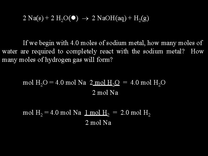 2 Na(s) + 2 H 2 O( ) 2 Na. OH(aq) + H 2(g)