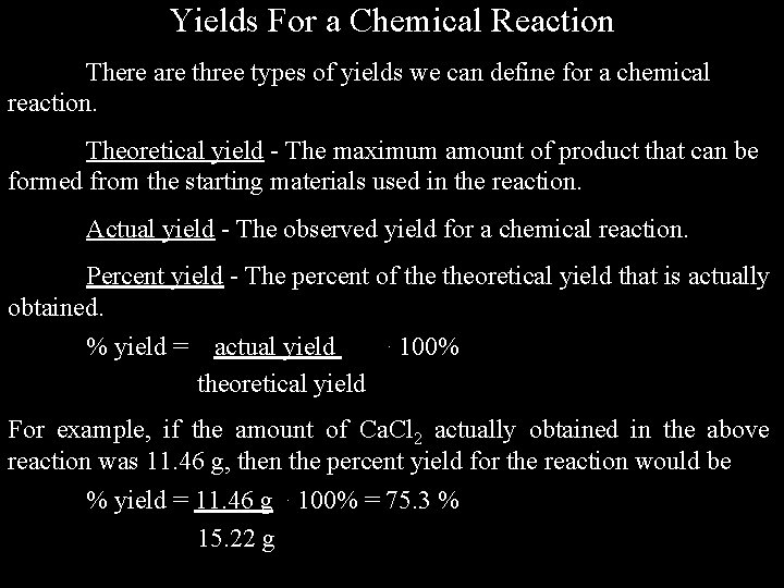 Yields For a Chemical Reaction There are three types of yields we can define