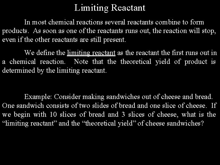 Limiting Reactant In most chemical reactions several reactants combine to form products. As soon