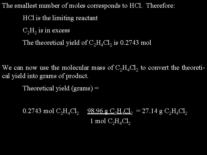 The smallest number of moles corresponds to HCl. Therefore: HCl is the limiting reactant