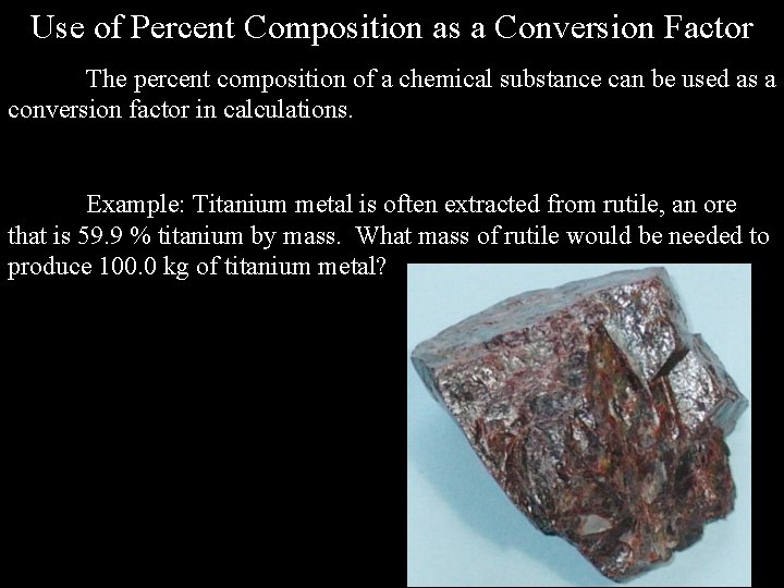Use of Percent Composition as a Conversion Factor The percent composition of a chemical