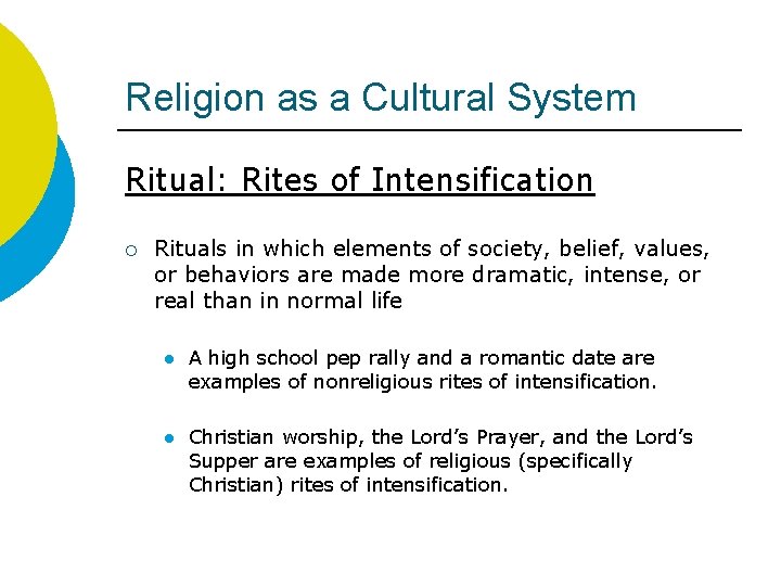 Religion as a Cultural System Ritual: Rites of Intensification ¡ Rituals in which elements