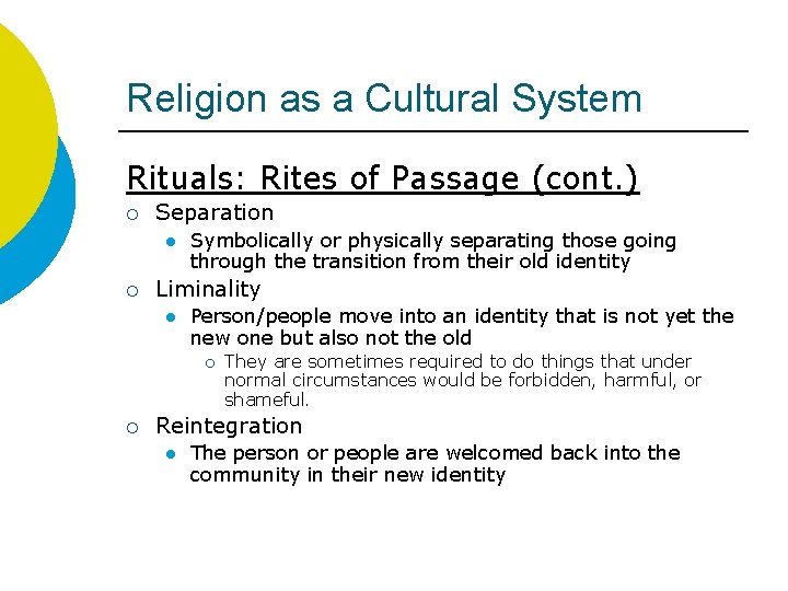 Religion as a Cultural System Rituals: Rites of Passage (cont. ) ¡ Separation l