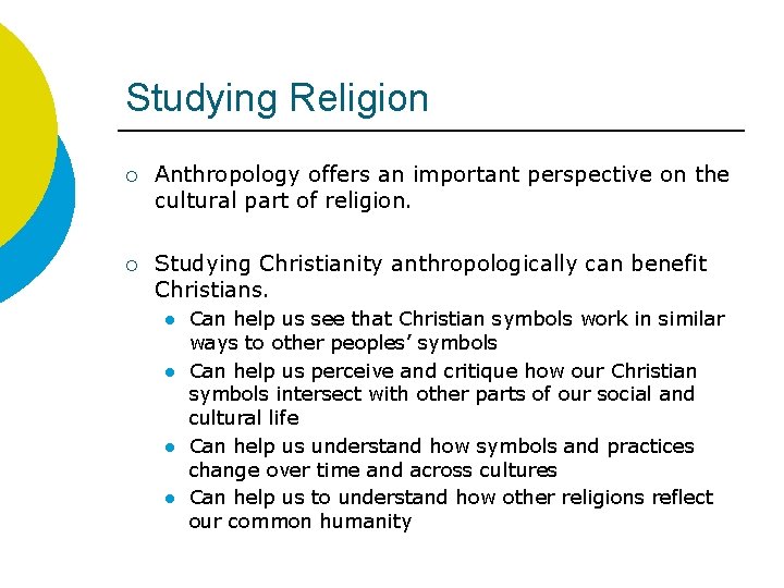 Studying Religion ¡ Anthropology offers an important perspective on the cultural part of religion.