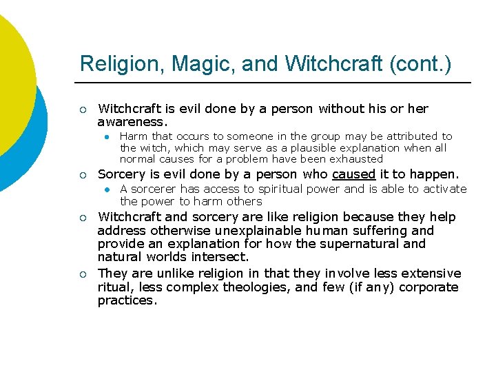 Religion, Magic, and Witchcraft (cont. ) ¡ Witchcraft is evil done by a person