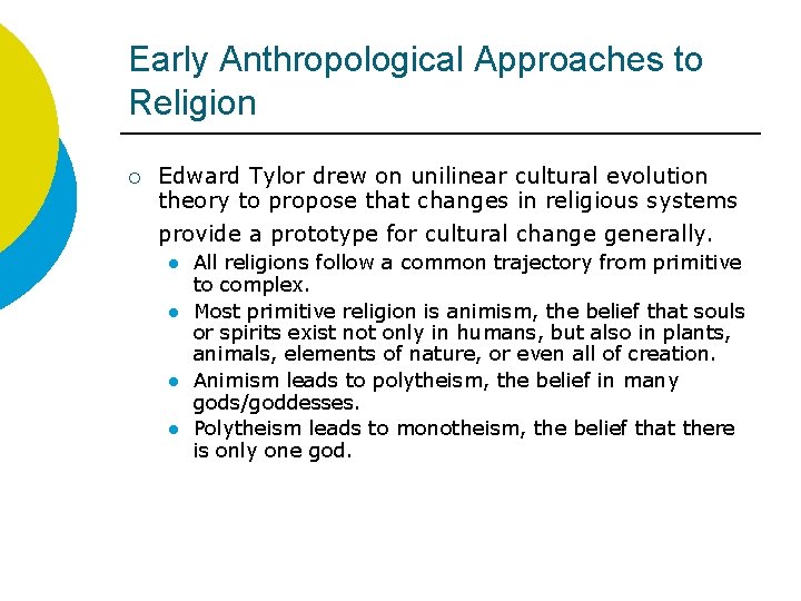 Early Anthropological Approaches to Religion ¡ Edward Tylor drew on unilinear cultural evolution theory