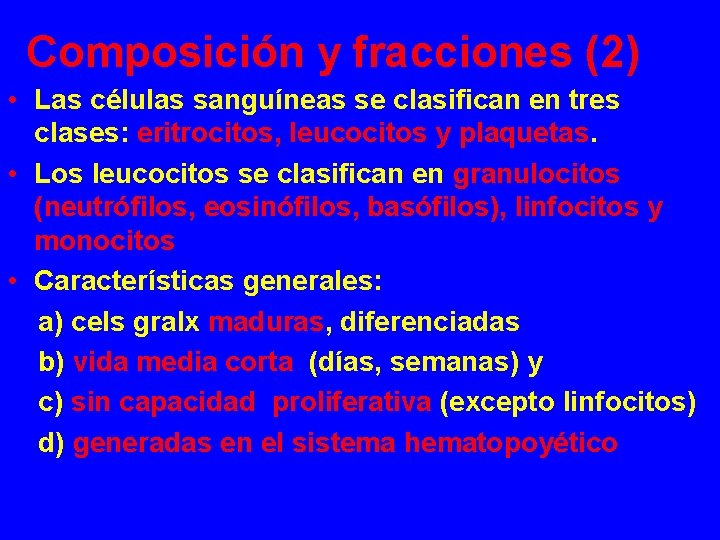 Composición y fracciones (2) • Las células sanguíneas se clasifican en tres clases: eritrocitos,