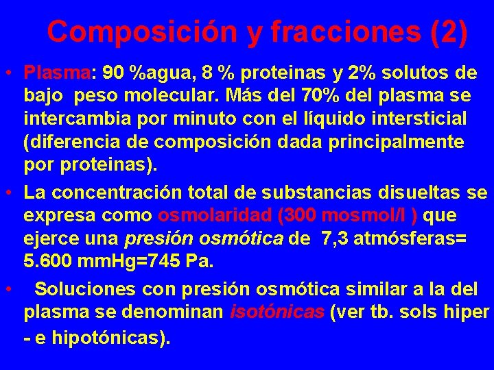 Composición y fracciones (2) • Plasma: 90 %agua, 8 % proteinas y 2% solutos