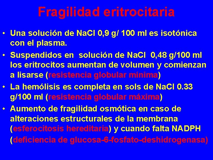 Fragilidad eritrocitaria • Una solución de Na. Cl 0, 9 g/ 100 ml es