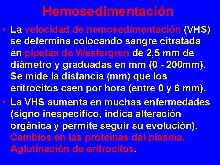 Hemosedimentación • La velocidad de hemosedimentación (VHS) se determina colocando sangre citratada en pipetas