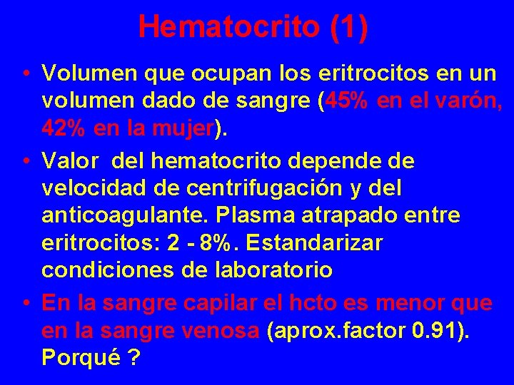 Hematocrito (1) • Volumen que ocupan los eritrocitos en un volumen dado de sangre