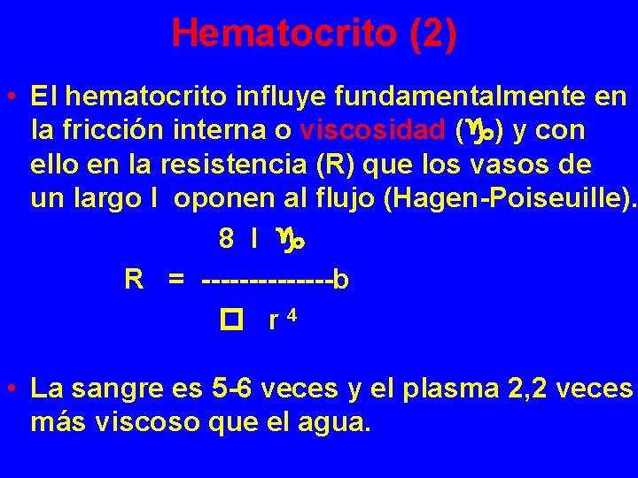 Hematocrito (2) • El hematocrito influye fundamentalmente en la fricción interna o viscosidad (