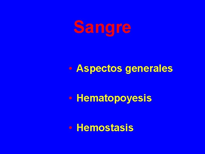 Sangre • Aspectos generales • Hematopoyesis • Hemostasis 