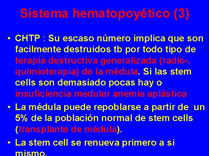 Sistema hematopoyético (3) • CHTP : Su escaso número implica que son facilmente destruidos