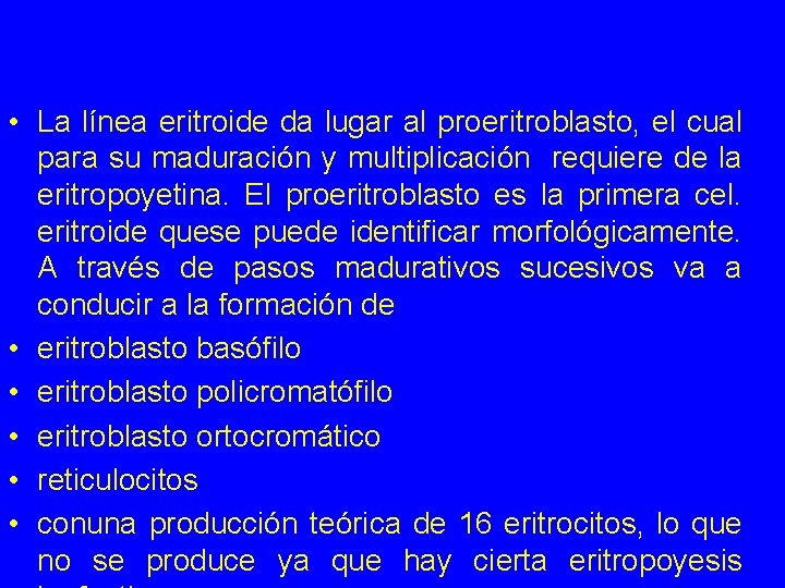  • La línea eritroide da lugar al proeritroblasto, el cual para su maduración