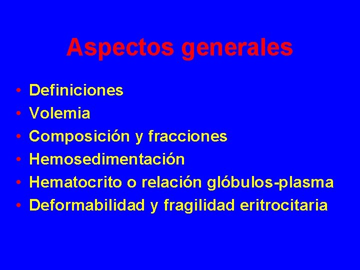 Aspectos generales • • • Definiciones Volemia Composición y fracciones Hemosedimentación Hematocrito o relación