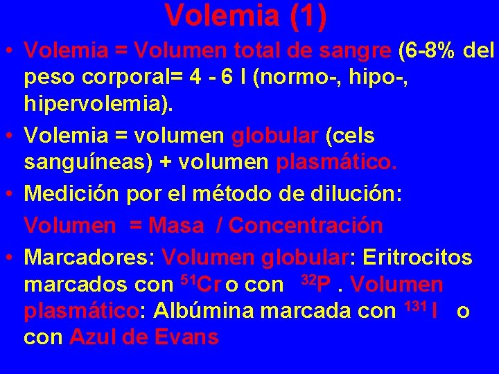Volemia (1) • Volemia = Volumen total de sangre (6 -8% del peso corporal=