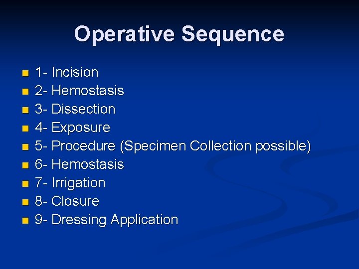 Operative Sequence n n n n n 1 - Incision 2 - Hemostasis 3
