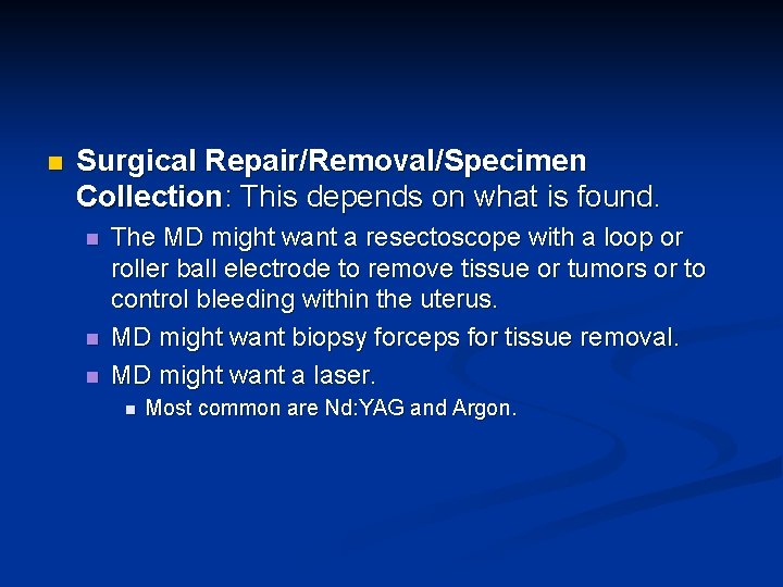 n Surgical Repair/Removal/Specimen Collection: This depends on what is found. n n n The