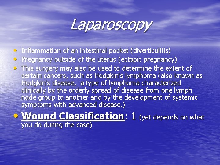 Laparoscopy • • • Inflammation of an intestinal pocket (diverticulitis) Pregnancy outside of the