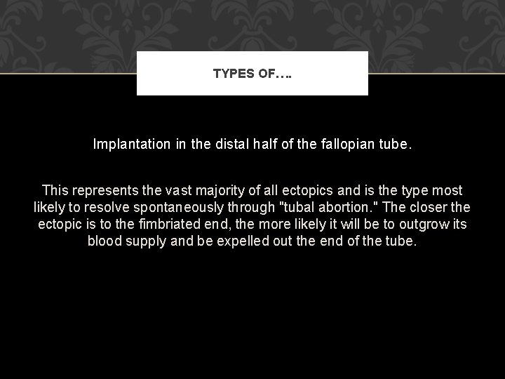 TYPES OF…. Implantation in the distal half of the fallopian tube. This represents the