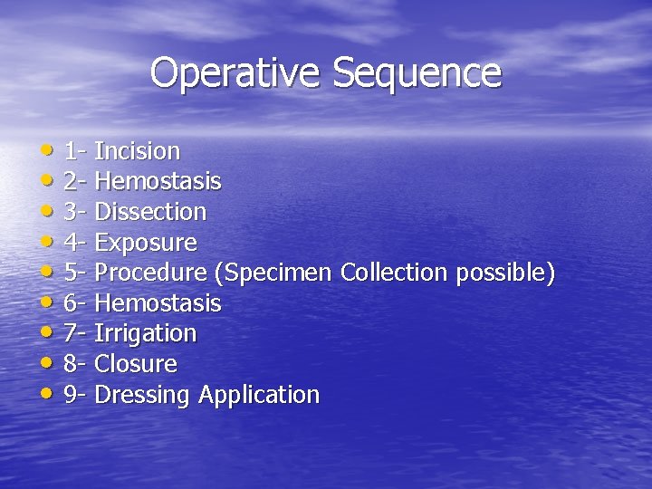 Operative Sequence • 1 - Incision • 2 - Hemostasis • 3 - Dissection