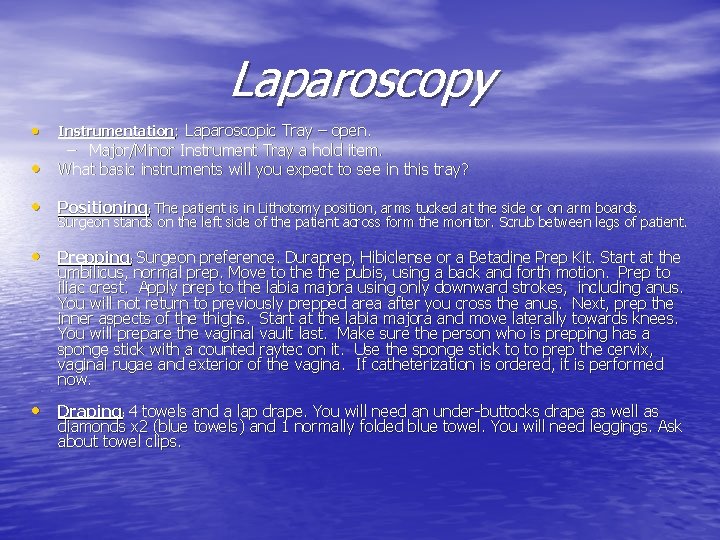 Laparoscopy • • Instrumentation: Laparoscopic Tray – open. – Major/Minor Instrument Tray a hold